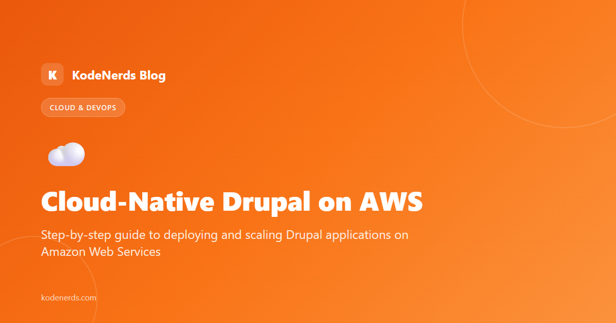 Building a Scalable Cloud-Native Drupal Website on AWS - Cloud Computing, AWS, Drupal, Web Development blog article by KodeNerds